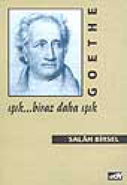 Goethe: Işık... Biraz Daha Işık Goethe: Işık... Biraz Daha Işık