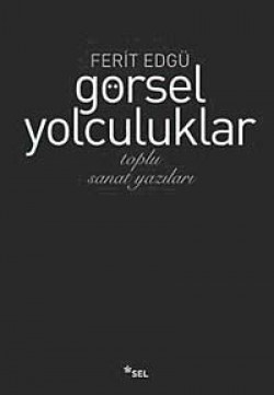Görsel Yolculuklar Toplu Sanat Yazıları Görsel Yolculuklar Toplu Sanat Yazıları