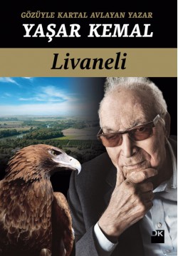Gözüyle Kartal Avlayan Yazar Yaşar Kemal Gözüyle Kartal Avlayan Yazar Yaşar Kemal
