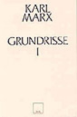 Grundrisse 1/ Ekonomi Politiğin Eleştirisinin Temelleri Grundrisse 1/ Ekonomi Politiğin Eleştirisinin Teme
