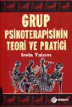 Grup Psikoterapisinin Teori ve Pratiği Grup Psikoterapisinin Teori ve Pratiği