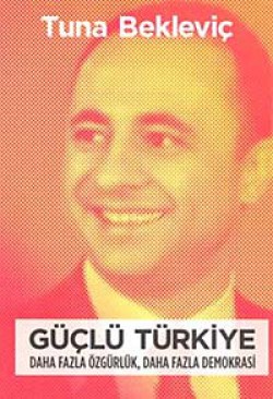 Güçlü Türkiye Daha Fazla Özgürlük, Daha Fazla Demokrasi Güçlü Türkiye Daha Fazla Özgürlük, Daha Fazla Dem
