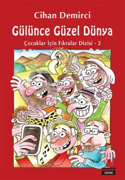 Gülünce Güzel Dünya / Çocuklar İçin Fıkralar Dizisi 2 Gülünce Güzel Dünya / Çocuklar İçin Fıkralar Dizis