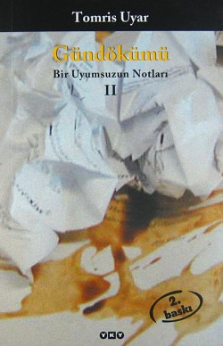Gündökümü Bir Uyumsuzun Notları II Gündökümü Bir Uyumsuzun Notları II