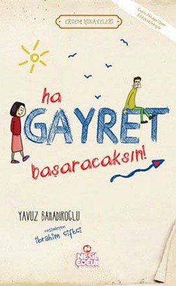 Ha Gayret, Başaracaksın! / Erdem Hikayeleri Ha Gayret, Başaracaksın! / Erdem Hikayeleri