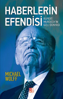Haberlerin Efendisi Rupert Murdoch'ın Gizli Dünyası Haberlerin Efendisi Rupert Murdoch'ın Gizli Dünya