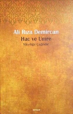 Hac ve Umre Yüceliğe Çağrıdır Hac ve Umre Yüceliğe Çağrıdır