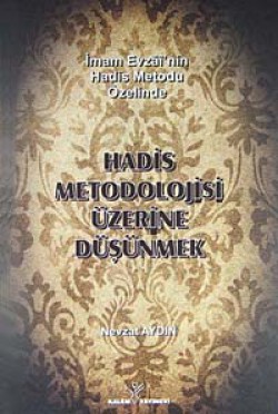 Hadis Metodolojisi Üzerine Düşünmek Hadis Metodolojisi Üzerine Düşünmek