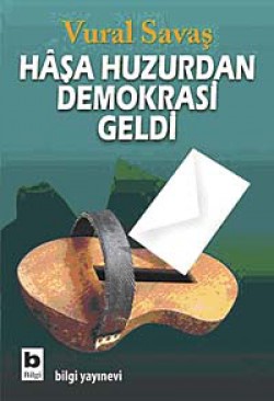 Haşa Huzurdan Demokrasi Geldi Haşa Huzurdan Demokrasi Geldi