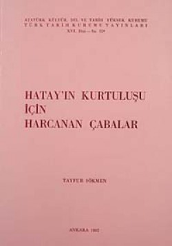 Hatay'ın Kurtuluşu İçin Harcanan Çabalar Hatay'ın Kurtuluşu İçin Harcanan Çabalar