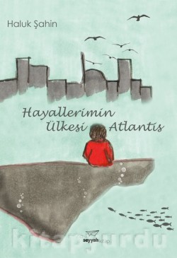 Hayallerimin Ülkesi Atlantis Hayallerimin Ülkesi Atlantis