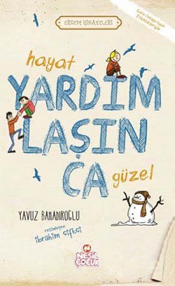 Hayat Yardımlaşınca Güzel / Erdem Hikayeleri Hayat Yardımlaşınca Güzel / Erdem Hikayeleri
