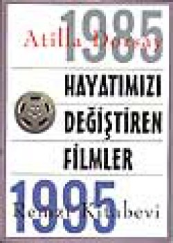 Hayatımızı Değiştiren Filmler 1985-1995 Hayatımızı Değiştiren Filmler 1985-1995