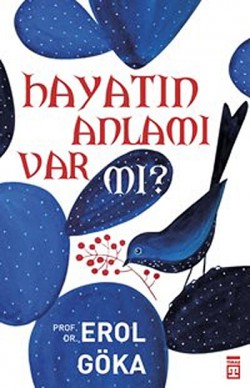 Hayatın Anlamı Var mı? Hayatın Anlamı Var mı?