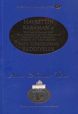 Hayrettin Karaman'ın Batıl Görüşlerine Reddiyeler Hayrettin Karaman'ın Batıl Görüşlerine Reddiyeler