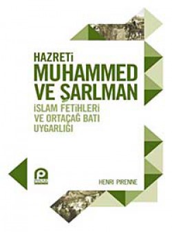 Hazreti Muhammed ve Şarlman İslam Fetihleri ve Ortaçağ Batı Uygarlığı Hazreti Muhammed ve Şarlman İslam Fetihleri ve Or