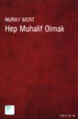 Hep Muhalif Olmak Hep Muhalif Olmak