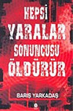 Hepsi Yaralar Sonuncusu Öldürür Hepsi Yaralar Sonuncusu Öldürür