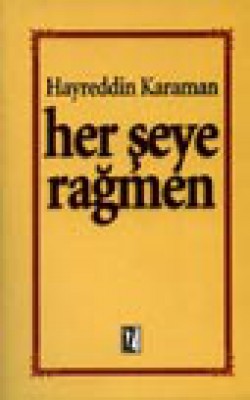 Her Şeye Rağmen Her Şeye Rağmen