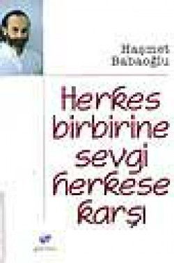 Herkes Birbirine Sevgi Herkese Karşı Herkes Birbirine Sevgi Herkese Karşı