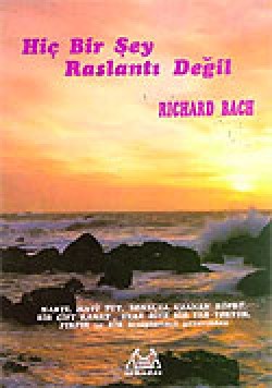Hiç Bir Şey Raslantı Değil Hiç Bir Şey Raslantı Değil