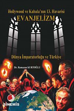 Hollywood Ve Kabala'nın 13. Havarisi Evanjelizm Dünya İmparatorluğu ve Türkiye Hollywood Ve Kabala'nın 13. Havarisi Evanjelizm D