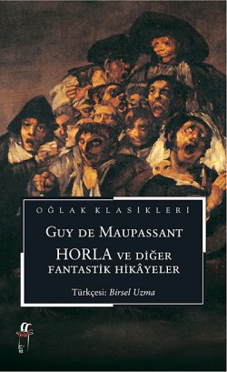 Horla ve Diğer Fantastik Hikayeler Horla ve Diğer Fantastik Hikayeler