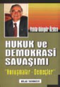 Hukuk ve Demokrasi Savaşımı "Konuşmalar-Demeçler" Hukuk ve Demokrasi Savaşımı "Konuşmalar-Demeç