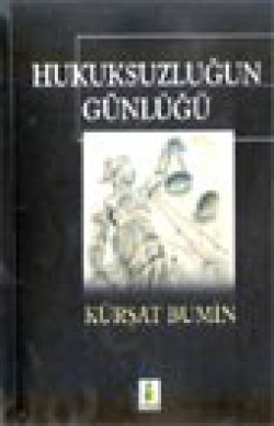 Hukuksuzluğun Günlüğü Hukuksuzluğun Günlüğü