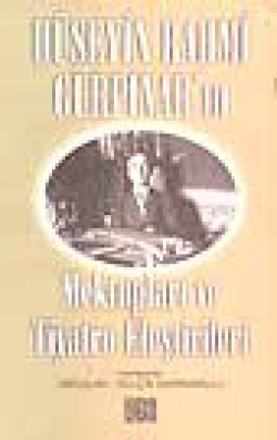 Hüseyin Rahmi Gürpınarın Mektupları ve Tiyatro Eleştirileri Hüseyin Rahmi Gürpınarın Mektupları ve Tiyatro Ele