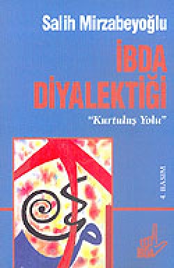 İbda Diyalektiği Kurtuluş Yolu İbda Diyalektiği Kurtuluş Yolu