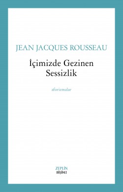 İçimizde Gezinen Sessizlik Aforizmalar İçimizde Gezinen Sessizlik Aforizmalar