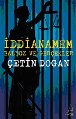 İddianamem : Balyoz ve Gerçekler İddianamem : Balyoz ve Gerçekler
