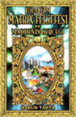 İdealizm Matrix Felsefesi ve Maddenin Gerçeği İdealizm Matrix Felsefesi ve Maddenin Gerçeği