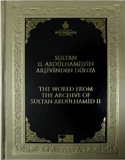 II. Abdülhamid'in Arşivinden Dünya II. Abdülhamid'in Arşivinden Dünya