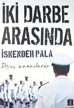 İki Darbe Arasında İlginç Zamanlarda İki Darbe Arasında İlginç Zamanlarda