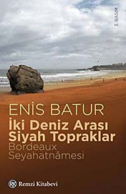 İki Deniz Arası Siyah Topraklar Bordeaux Seyahatnamesi İki Deniz Arası Siyah Topraklar Bordeaux Seyahatn