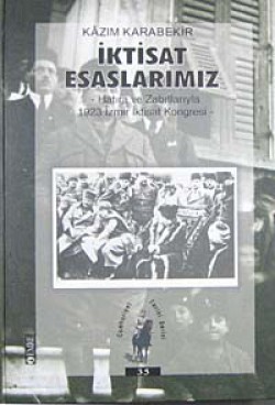 İktisat Esaslarımız hatıra ve Zabıtlarıyla 1923 İzmir İktisat Kongresi İktisat Esaslarımız hatıra ve Zabıtlarıyla 1923 İz