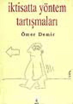 İktisatta Yöntem Tartışmaları İktisatta Yöntem Tartışmaları