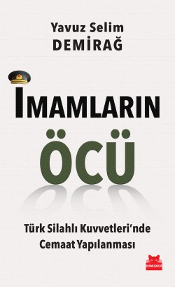 İmamların Öcü Türk Silahlı Kuvvetleri’nde Cemaat Yapılanması İmamların Öcü Türk Silahlı Kuvvetleri’nde Cemaat