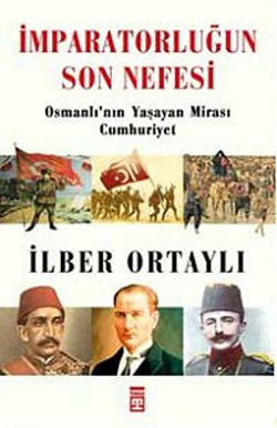 İmparatorluğun Son Nefesi Osmanlı'nın Yaşayan Mirası Cumhuriyet İmparatorluğun Son Nefesi Osmanlı'nın Yaşayan Mir