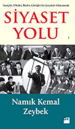 İnançlar, Ülküler, İlkeler, Görüşler ile Gerçekler Dünyasında Siyaset Yolu İnançlar, Ülküler, İlkeler, Görüşler ile Gerçekler
