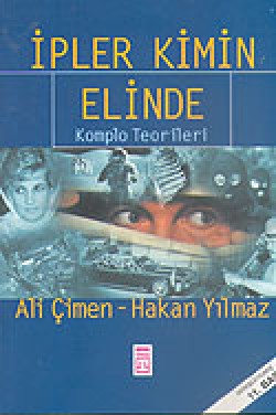 İpler Kimin Elinde Komplo Teorileri İpler Kimin Elinde Komplo Teorileri