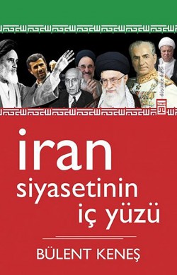 İran Siyasetinin İç Yüzü İran Siyasetinin İç Yüzü