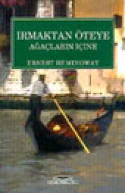 Irmaktan Öteye Ağaçların İçine Irmaktan Öteye Ağaçların İçine