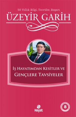 İş Hayatımdan Kesitler ve Gençlere Tavsiyeler İş Hayatımdan Kesitler ve Gençlere Tavsiyeler