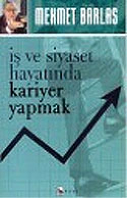 İş ve Siyaset Hayatında Kariyer Yapmak İş ve Siyaset Hayatında Kariyer Yapmak
