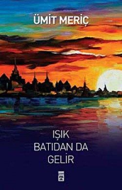 Işık Batıdan da Gelir Işık Batıdan da Gelir