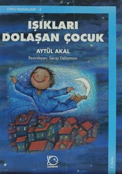 Işıkları Dolaşan Çocuk / Uyku Masalları -2 Işıkları Dolaşan Çocuk / Uyku Masalları -2