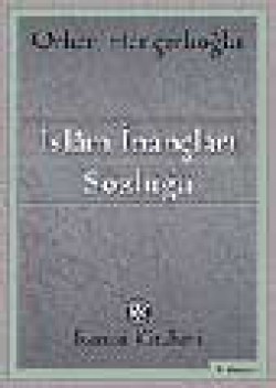 İslam İnançları Sözlüğü İslam İnançları Sözlüğü